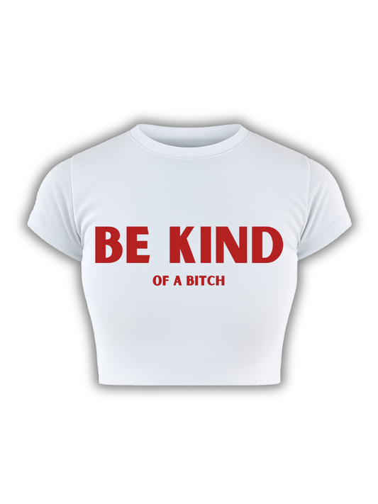 BE KIND of a BITCH White Baby Tee